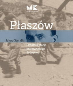 Płaszów-ostatnia stacja krakowskiego żydostwa